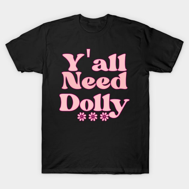 Y'All Need Dolly Country Music I Beg You Pon T-Shirt by keng-dela